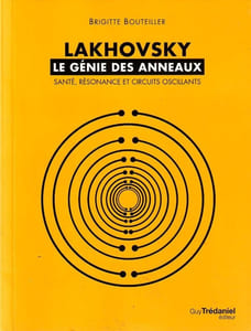 Lakhovsky. Le génie des anneaux. Santé, résonance et circuits oscillants. 