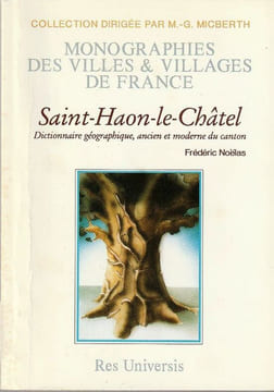 Monographies des villes et villages de France. Saint-Haon-Le-Châtel. Dictionnaire géographique, ancien et moderne du canton. . Noëlas Frédéric - ...