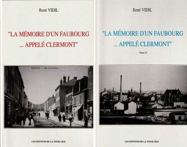 La mémoire d'un Faubourg appelé Clermont . Tome I & II 