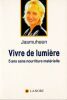 Vivre de lumi&egrave;re. 5 ans sans nourriture mat&eacute;rielle. . Jasmuheen