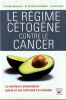 Le r&eacute;gime c&eacute;tog&egrave;ne contre le cancer. La meilleure alimentation quand on est confront&eacute; &agrave; la maladie. . K&auml;mmerer Ulrike - Schlatterer Christina - Knoll ...