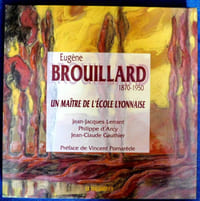 Eugène Brouillard 1870-1950. Un maître de l'école Lyonnaise.