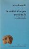 La soci&eacute;t&eacute; n'est pas une famille. De la psychanalyse &agrave; la Sociopsychanalyse. . Mendel G&eacute;rard