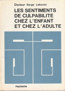 Les sentiments de culpabilité chez l'enfant et chez l'adulte.