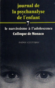 Le narcissisme à l'adolescence Colloque de Monaco (Journal de psychanalyse de l'enfant N°7)
