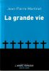 La grande Vie. Pr&eacute;face de Denis Lavant. Postface d'Eric Dussert. . Martinet Jean-Pierre 