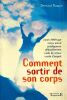 Comment sortir de son corps. . Raquin Bernard