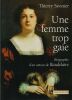 Une femme trop gaie. Biographie d'un amour de Baudelaire.. Savatier  (Thierry)