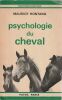 Psychologie du Cheval.. Hontang Maurice