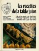 Les recettes de la table Juive. Alsace - Europe de l'est - Israël - Afrique du Nord. . Raphaël (Freddy) - Fisch (Jean) - Kosher (Joseph) - Bodenheimer ...
