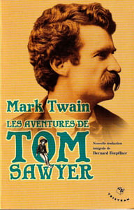 Les aventures de Tom Sawyer. Nouvelle traduction intégrale de Bernad Hoepffner.