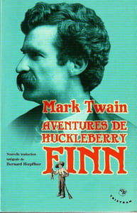 Aventures de Huckleberry Finn. Nouvelle traduction intégrale de Bernad Hoepffner.