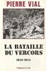 La bataille du Vercors 1943-1944. Vial (Pierre)