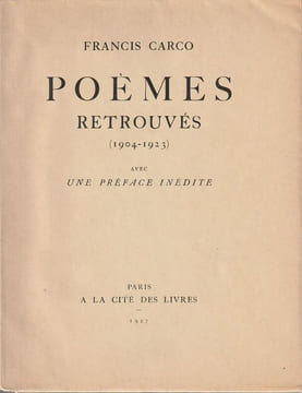 Poèmes retrouvés (1904-1923). Avec une préface inédite. . Carco (Francis)