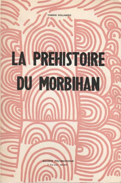 La préhistoire du Morbihan.. Rollando ( Yannick)