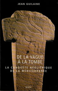 De la vague à la tombe. La conquête néolithique de la Méditerranée. 