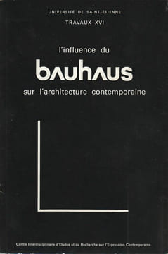 L'inluence du Bauhaus sur l'architecture contemporaine. . Cali (François) - Ceysson (Bernard) - Château (Stéphane du) - Moles (Abraham) Monnier ...