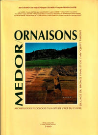 Ornaison - Médor. Archéologie et Écologie d'un site de l'âge de cuivre, de l'âge de bronze final et de l'antiquité tardive.