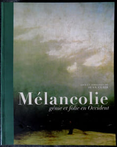Mélancolie. Génie et folie en Occident.