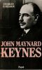 John Maynard Keynes. Une biographie de l'homme qui a révolutionné le capitalisme et notre mode de vie. . Hession ( cHarles- H) - Chaix Jean-Françoiq [ ...