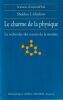 Le Charme De La Physique . La Recherche Des Secrets De La Matière.. Glashow Sheldon L.