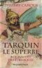 Tarquin le superbe Roi maudit des Étrusques. . Camous Thierry