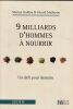 9 Milliards d'homme &agrave; nourrir. Un d&eacute;fi pour demain. . Guillou Marion - Matheron G&eacute;rard