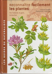 Reconnaître facilement les plantes Par l'odorat, le goût, le toucher. 