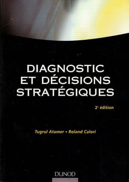 Diagnostic et décisions stratégiques. 2e. édition. . Atamer Tugrul - Calori Roland.
