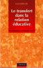 Le transfert dans la relation &eacute;ducative . Psychanalyse et travail social.. Rouzel Joseph