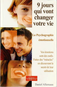 9 Jours qui vont changer votre vie. La psychologie émotionnelle. Vos émotions sont des outils. Faites des miracles en découvrant le secret de leur utilisation.