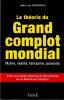 La th&eacute;orie du grand complot mondial. . Caradeau( Jean-Luc)