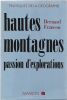 Hautes Montagnes. Passion d'explorations. . Franco Bernard