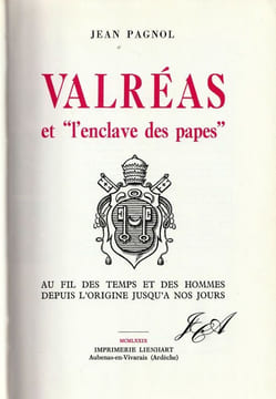Valréas et "L'enclave des Papes" au fil des temps et des hommes depuis l'origine jusqu'à nos jours. . Pagnol Jean 