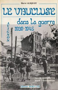 Le Vaucluse dans la Guerre 1939-1945. La vie quotidienne sous l'occupation.