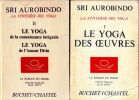 La Synth&egrave;se des yogas - I - Le Yoga des oeuvres - II - Le yoga de la connaissance int&eacute;grale. Le yoga de l'amour divin. . Aurobindo (Sri)