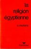 La religion &eacute;gyptienne.. Morenz S. 