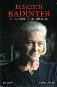 Les passions intellectuelles - I - Désirs de gloire (1735-1751) . II - Exigence de dignité (1751-1762). III - Volonté de pouvoir (1762-1778). 
