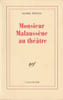 Monsieur Malauc&egrave;ne au th&eacute;&acirc;tre. . Pennac (Daniel) 