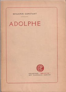 Adolphe, Anecdote Trouvée dans Les Papiers d'un Inconnu. Nouvelle édition Suivie de la - Lettre sur Julie, Des réflexions sur le Théâtre allemand, De l'esprit de conquête et de l'Usurpation dans leurs rapports avec la civilisation Européenne.