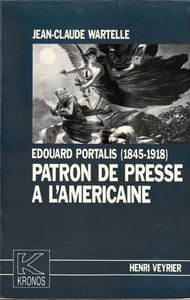 Édouard Portalis (1845-1918). Patron de presse à l'américaine.