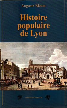 Histoire populaire de Lyon. . Bleton (Auguste)