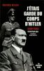 J'&eacute;tais garde du corps d'Hitler .  1940-1945 t&eacute;moignage. Misch (Misch) - Boursier Nicolas.