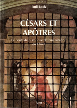 Césars et apôtres. Le contexte historique de l'incarnation du Christ. . Bock Emil