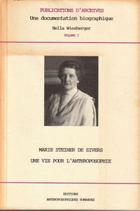 Marie Steiner de Sivers. Une vie au service de l'Anthroposophie. Récit biographique d'après des lettres, documents et témoignages de Rudolf Steiner, Maria Strauch, Édouard Schuré et autres.