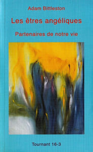 Les êtres angéliques partenaires de notre vie. 