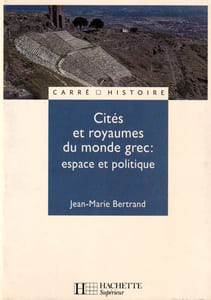 Cités et royaumes du monde grec : espace et politique. 
