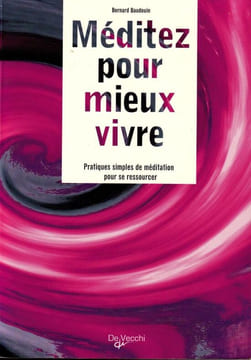Méditez pour mieux vivre. Pratiques simples de méditation pour se ressourcer. . Baudouin (Bernard)
