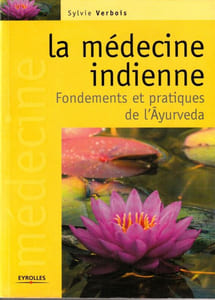 La médecine indienne. Fondements et Pratiques de l'Ayurveda.