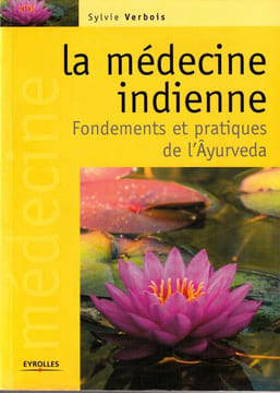 La médecine indienne. Fondements et Pratiques de l'Ayurveda.. Verbois Sylvie